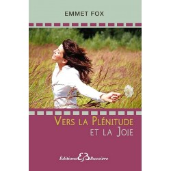 Vers la plenitude et la joie Emmet Fox