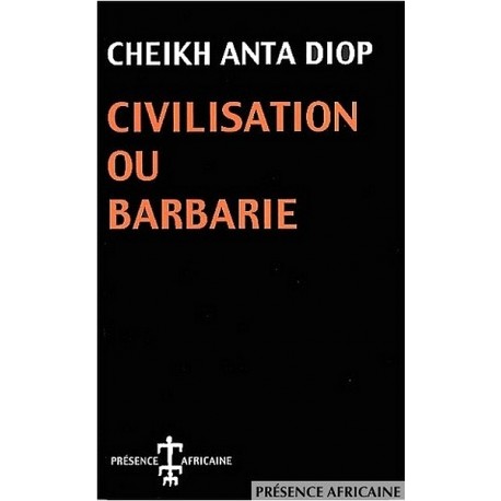 Civilisation ou Barbarie, Cheikh Anta Diop 