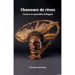 Chasseurs de reves Contes et Nouvelles d Angola